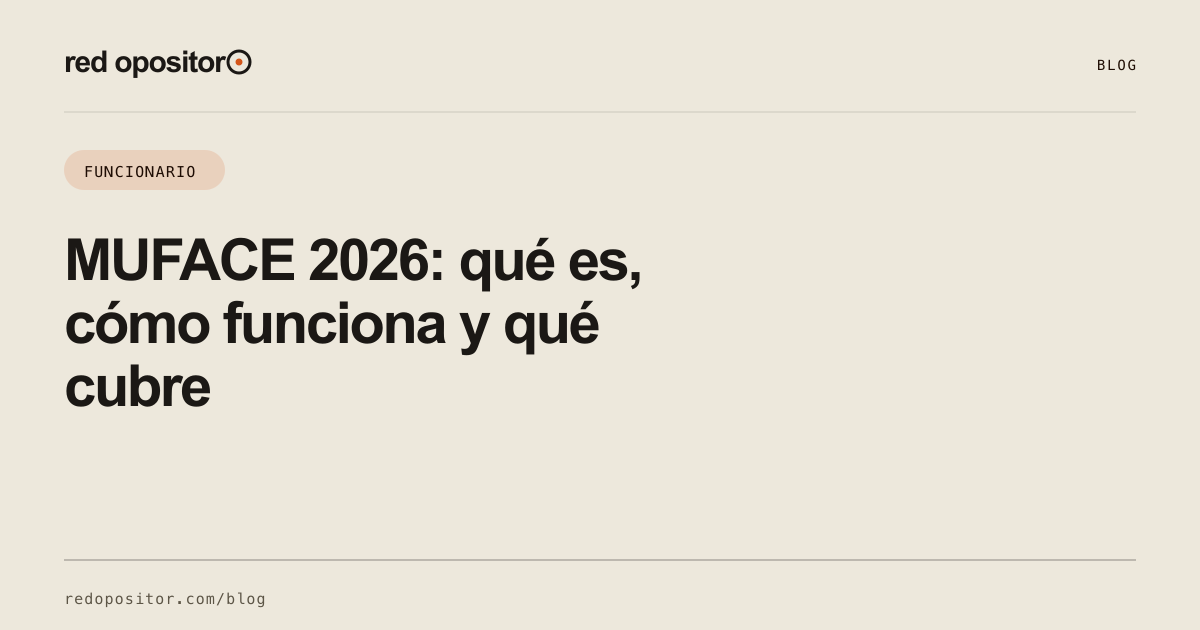 MUFACE 2026: qué es, cómo funciona y qué cubre — Red Opositor