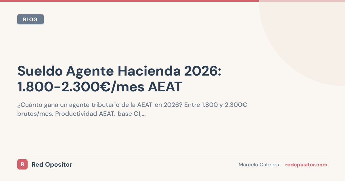 Sueldo agente tributario 2026: 1.800€-2.500€ netos/mes (C1 AEAT)