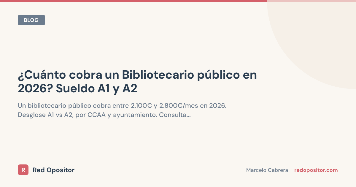 Sueldo bibliotecario AGE 2026: A1 2.200€ vs A2 1.700€ netos