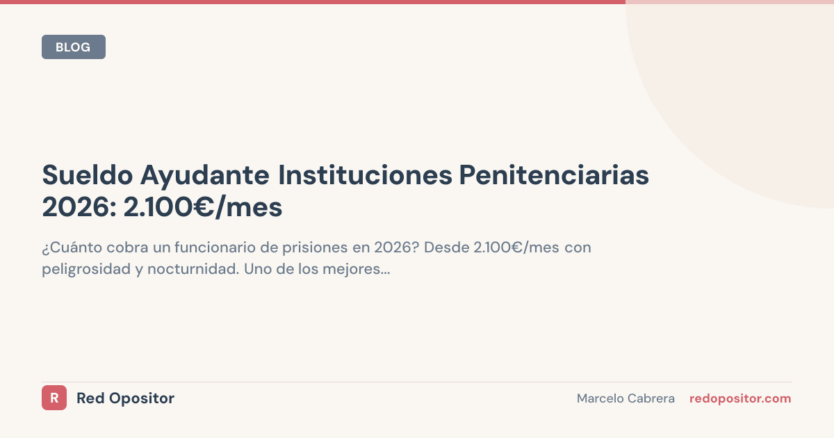 Sueldo funcionario prisiones 2026: 1.650€-1.850€ + 400€ plus