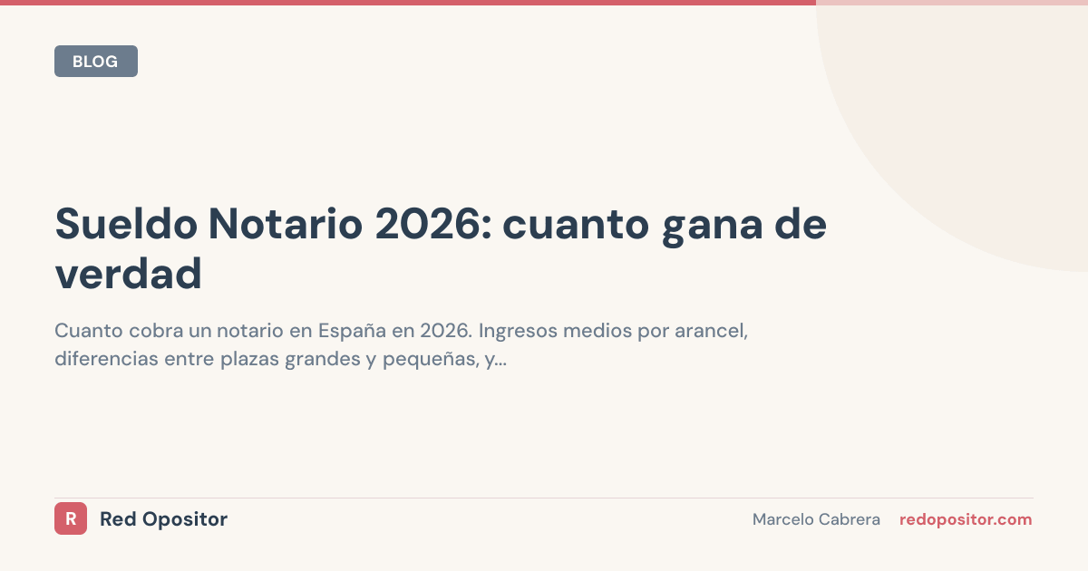 Sueldo notario 2026: 80.000€-300.000€ brutos/año (tabla por plaza)