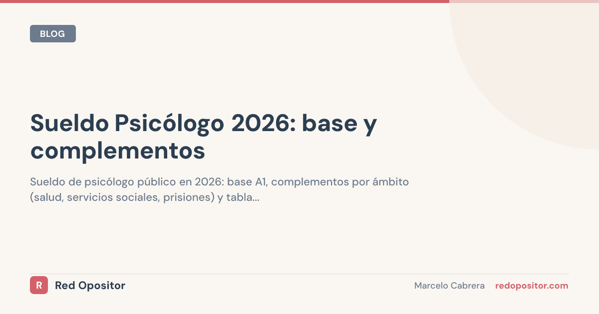 Sueldo psicólogo público 2026: 2.200€-3.000€ netos (A1 por CCAA)