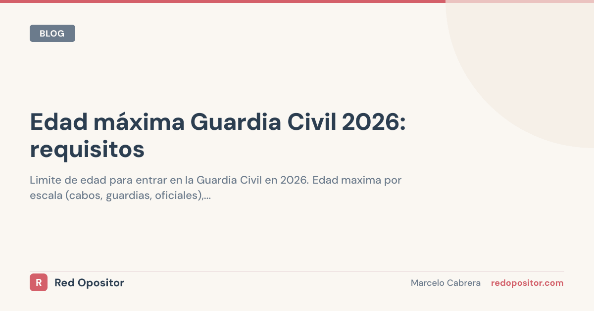 Edad máxima Guardia Civil 2026: 40 años y 3 excepciones BOE